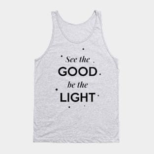 See the Good be the Light Tank Top